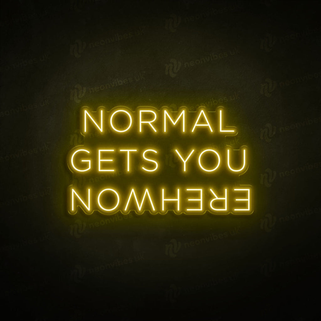Normal Gets You Nowhere neon sign