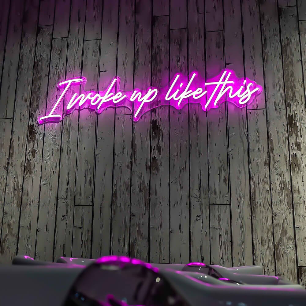 I Woke Up Like This Neon Sign