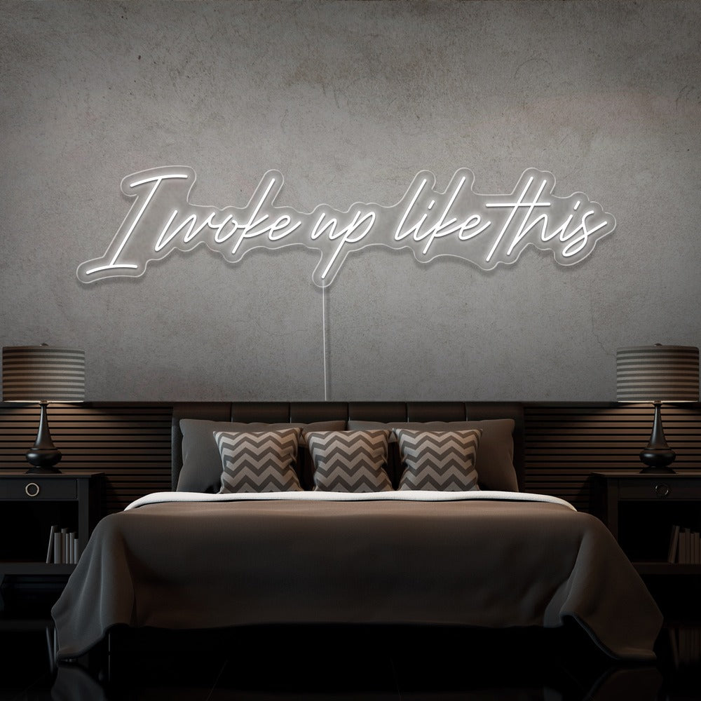 I Woke Up Like This Neon Sign