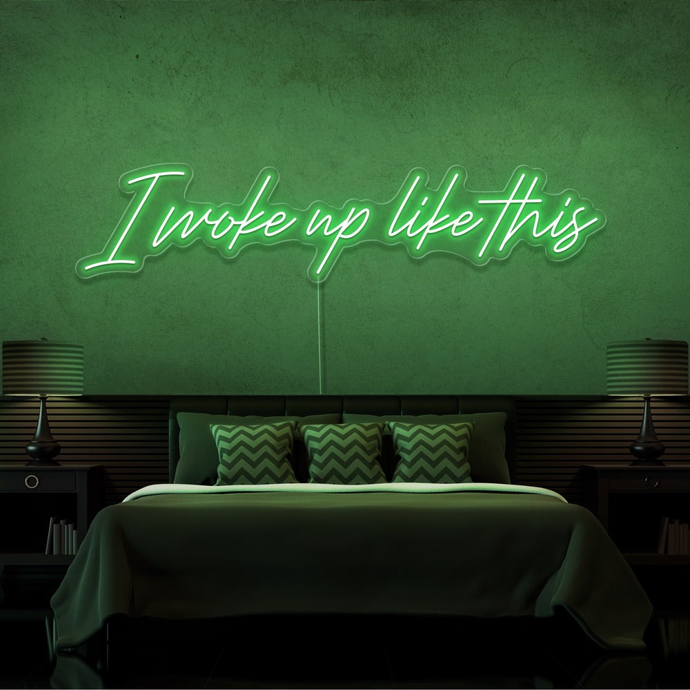 I Woke Up Like This Neon Sign