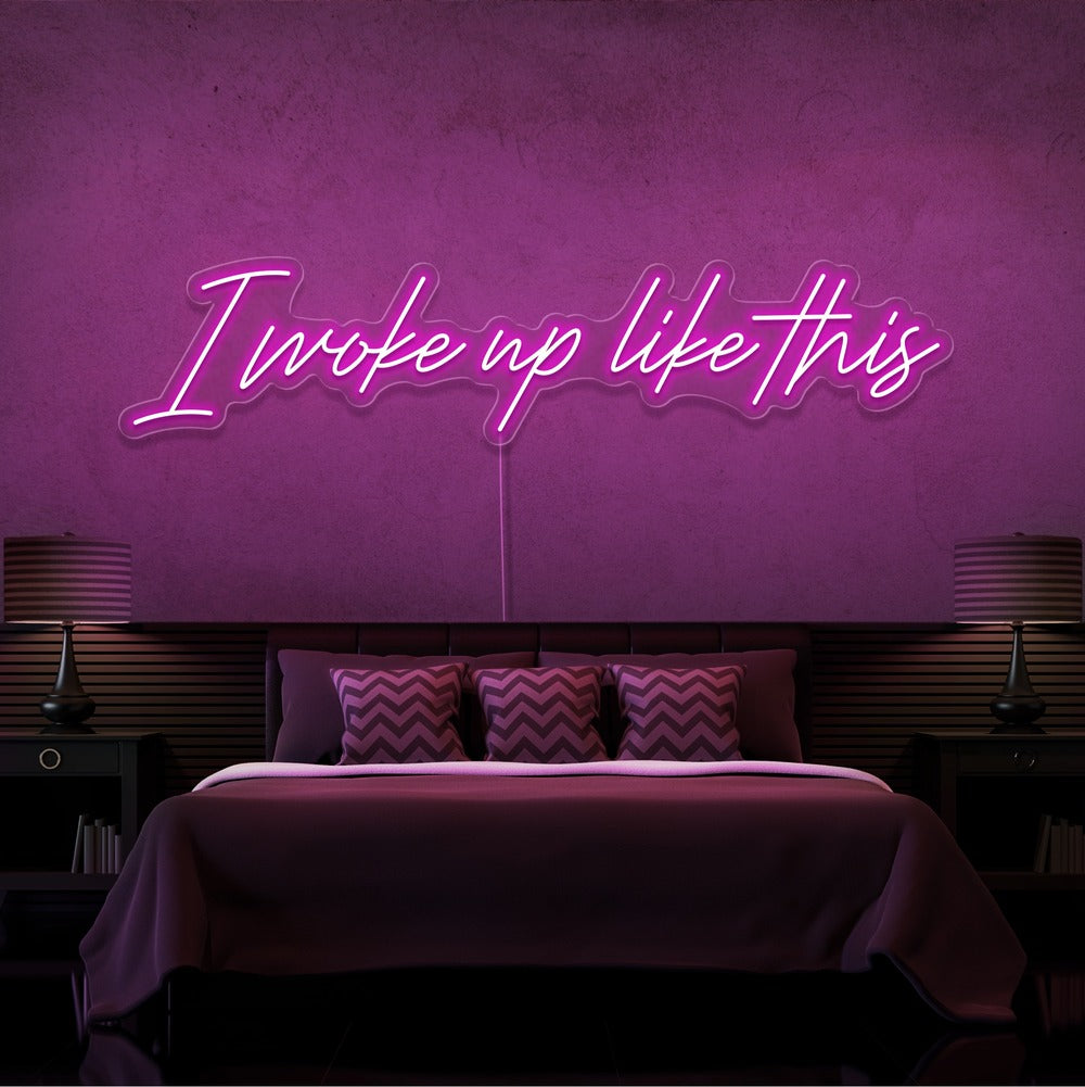 I Woke Up Like This Neon Sign