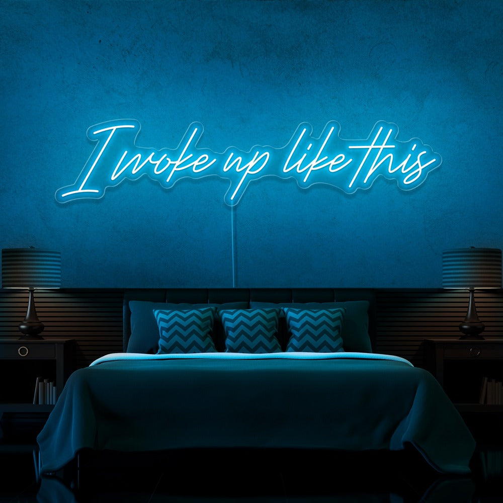 I Woke Up Like This Neon Sign