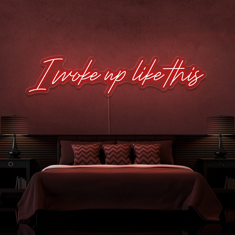 I Woke Up Like This Neon Sign