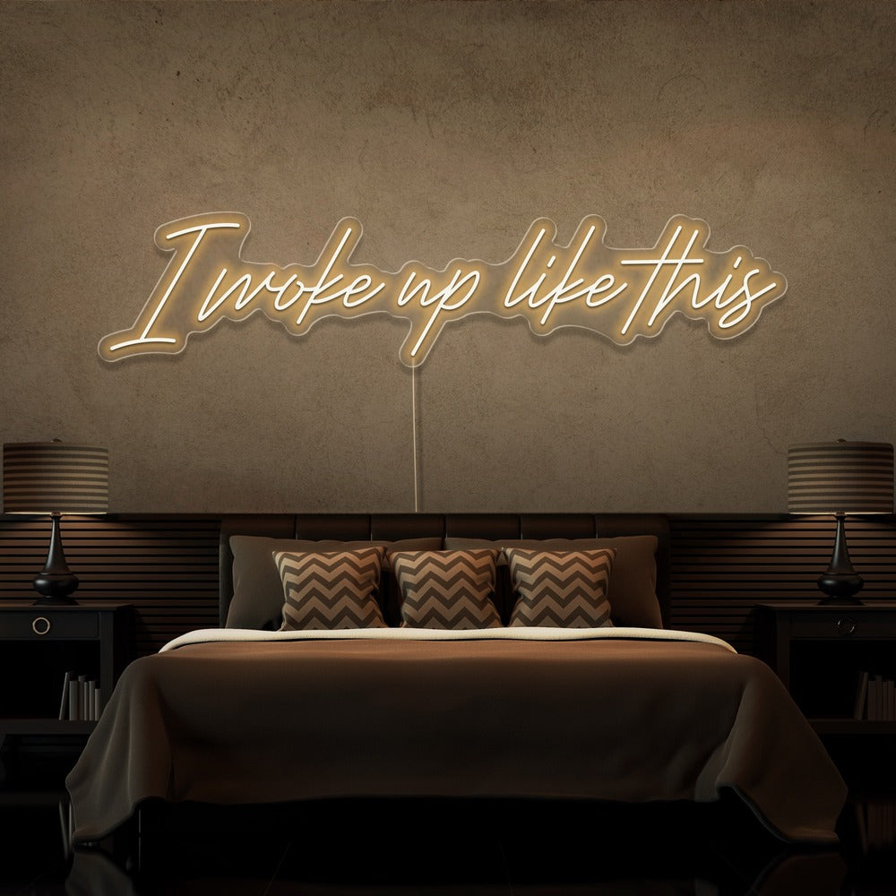 I Woke Up Like This Neon Sign